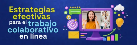 ¡Conectémonos!: Estrategias efectivas para el trabajo colaborativo en línea