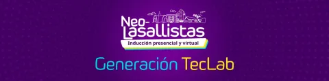 Inducción Neolasallista: la Generación TecLab está llegando