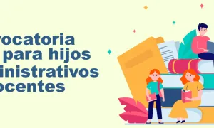 Abierta convocatoria Becas/Auxilios para hijos de administrativos y docentes 2024-II