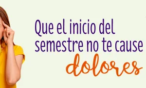 Que el inicio del semestre no te cause dolores