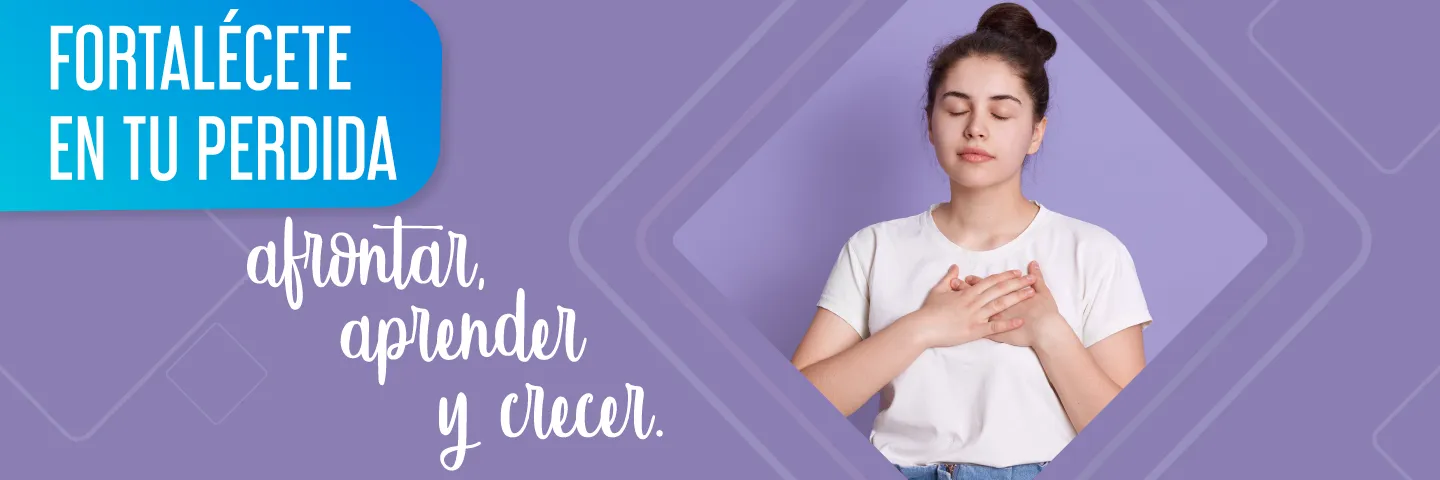 Fortalécete en tu pérdida: afrontar, aprender y crecer.