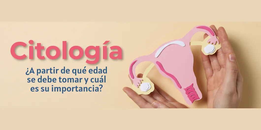 Citología: ¿a partir de qué edad se debe tomar y cuál es su importancia?