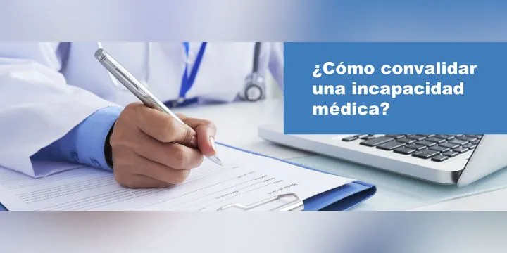 Cómo convalidad una incapacidad médica