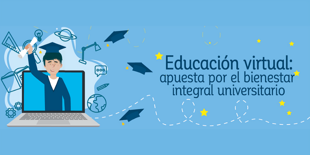 Educación virtual y a distancia. Apuesta por el bienestar integral universitario