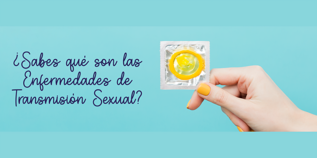 ¿Sabes qué son las Enfermedades de Transmisión Sexual?