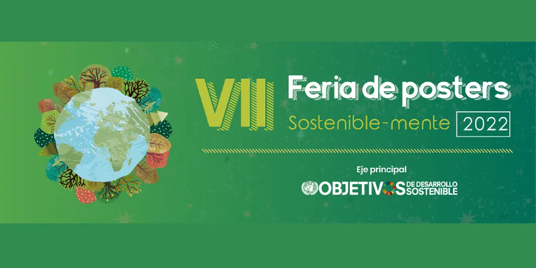 Conoce los mejores proyectos de la VII Feria de Posters sosteniblemente 2022-2