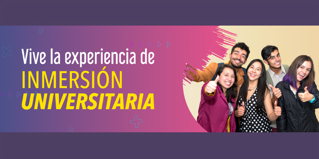 Vive la experiencia de Inmersión Universitaria