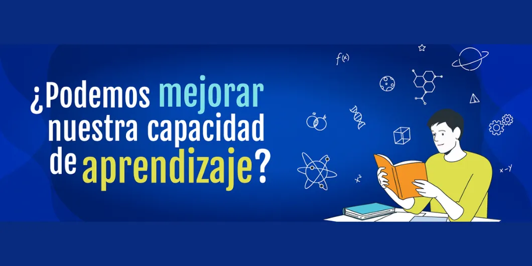 ¿Podemos mejorar nuestra capacidad de aprendizaje?