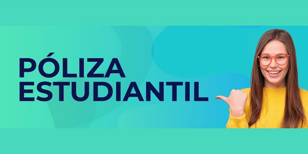 Conoce la póliza estudiantil