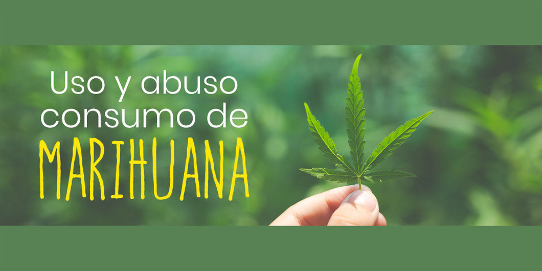 Uso y abuso de la marihuana