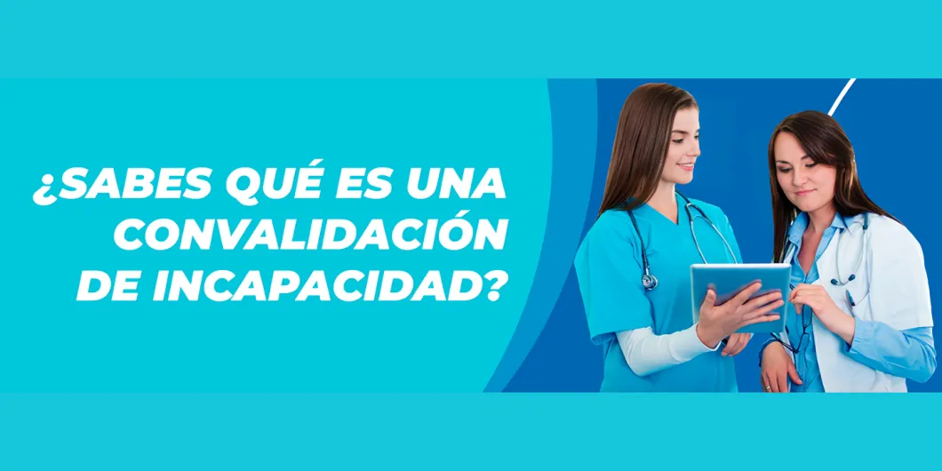 Pasos a seguir para la convalidación de incapacidades