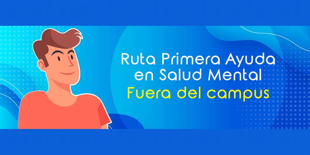 Primera ayuda en salud mental fuera del campus