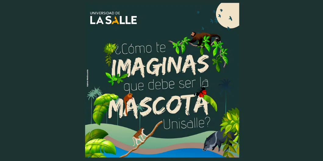 ¡Crea nuestra mascota unisalle y sé nuestro próximo Embajador Lasallista!