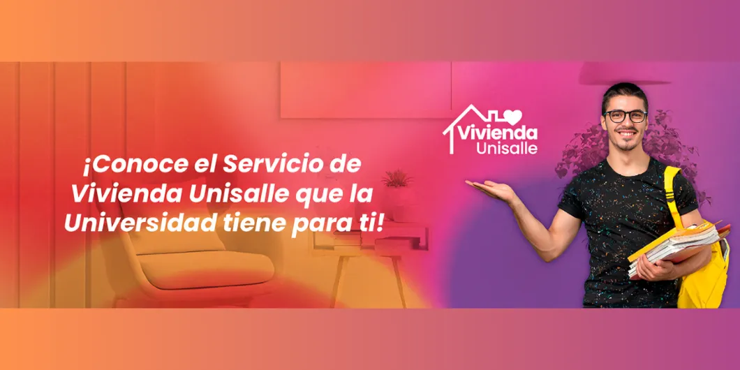 ¡Conoce el Servicio de Vivienda Unisalle que la Universidad tiene para ti!