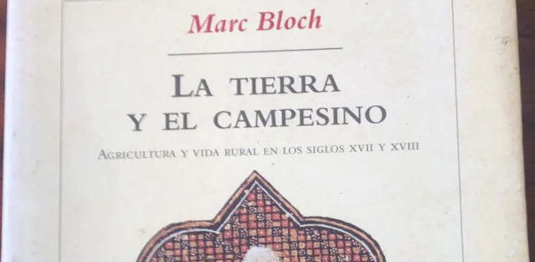 Foto del libro "La tierra y el campesino: agricultura y vida rural en los siglos XVII y XVIII" (Marc Bloch, 2002).